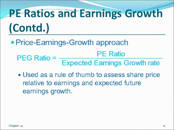 PE Ratios and Earnings Growth (Contd. ) Price-Earnings-Growth approach Used as a rule of