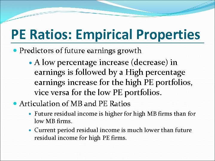 PE Ratios: Empirical Properties Predictors of future earnings growth A low percentage increase (decrease)