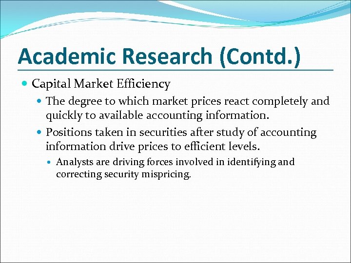 Academic Research (Contd. ) Capital Market Efficiency The degree to which market prices react