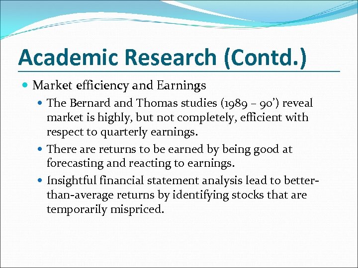 Academic Research (Contd. ) Market efficiency and Earnings The Bernard and Thomas studies (1989