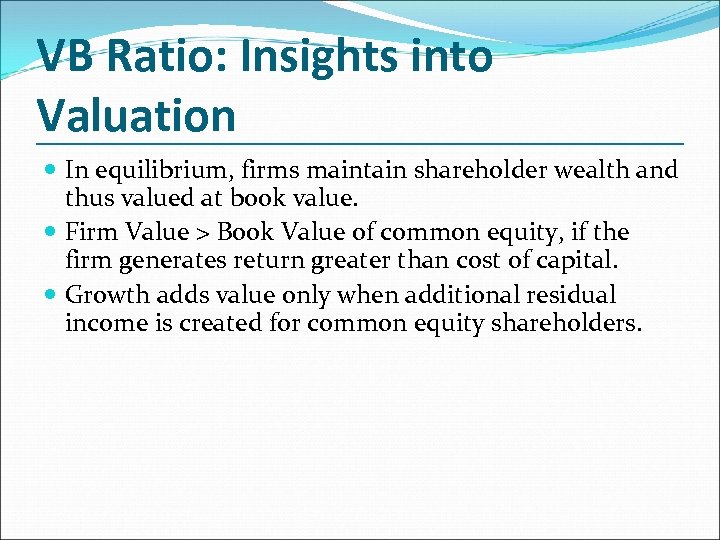 VB Ratio: Insights into Valuation In equilibrium, firms maintain shareholder wealth and thus valued