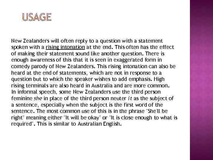 New Zealanders will often reply to a question with a statement spoken with a