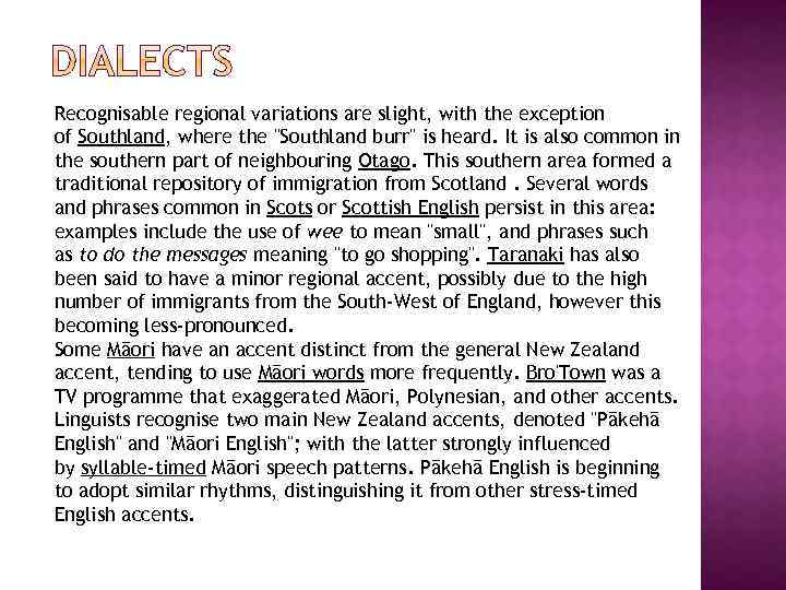 Recognisable regional variations are slight, with the exception of Southland, where the 