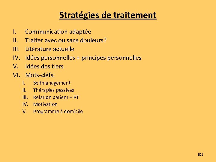 Stratégies de traitement I. III. IV. V. VI. Communication adaptée Traiter avec ou sans