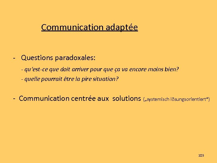 Communication adaptée - Questions paradoxales: - qu‘est-ce que doit arriver pour que ça va