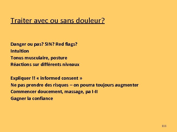 Traiter avec ou sans douleur? Danger ou pas? SIN? Red flags? Intuition Tonus musculaire,