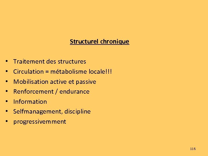 Structurel chronique • • Traitement des structures Circulation = métabolisme locale!!! Mobilisation active et