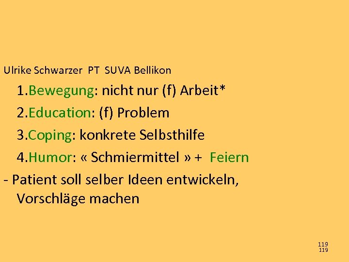 Ulrike Schwarzer PT SUVA Bellikon 1. Bewegung: nicht nur (f) Arbeit* 2. Education: (f)