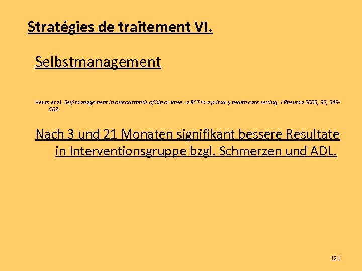 Stratégies de traitement VI. Selbstmanagement Heuts et al. Self-management in osteoarthritis of hip or