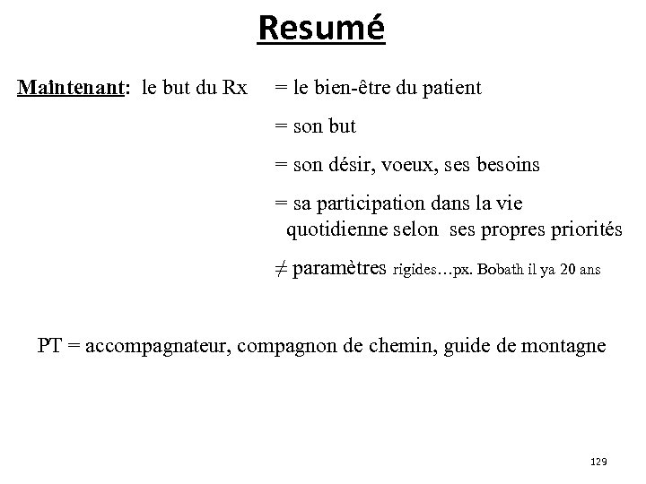 Resumé Maintenant: le but du Rx = le bien-être du patient = son but