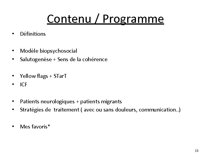 Contenu / Programme • Définitions • Modèle biopsychosocial • Salutogenèse + Sens de la