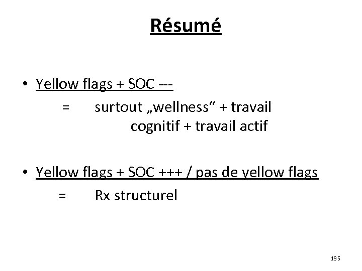 Résumé • Yellow flags + SOC -- = surtout „wellness“ + travail cognitif +