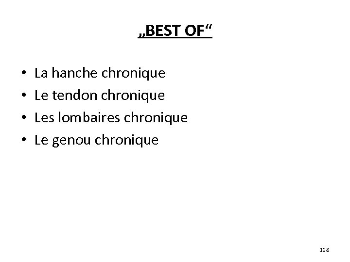 „BEST OF“ • • La hanche chronique Le tendon chronique Les lombaires chronique Le