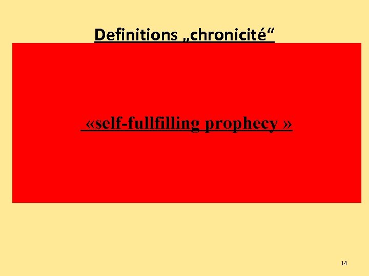 Definitions „chronicité“ • Subakut, subchronisch, chronisch-progredient, prolongiert, transitorisch, … • 3 mois? 6 mois?