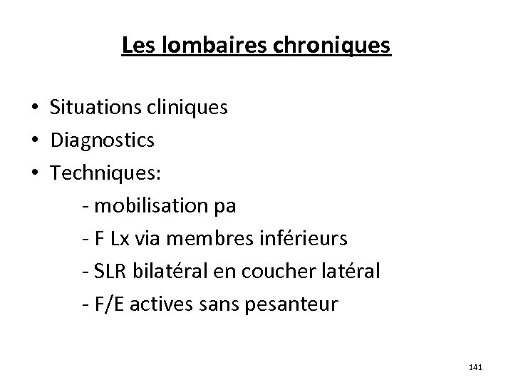 Les lombaires chroniques • Situations cliniques • Diagnostics • Techniques: - mobilisation pa -