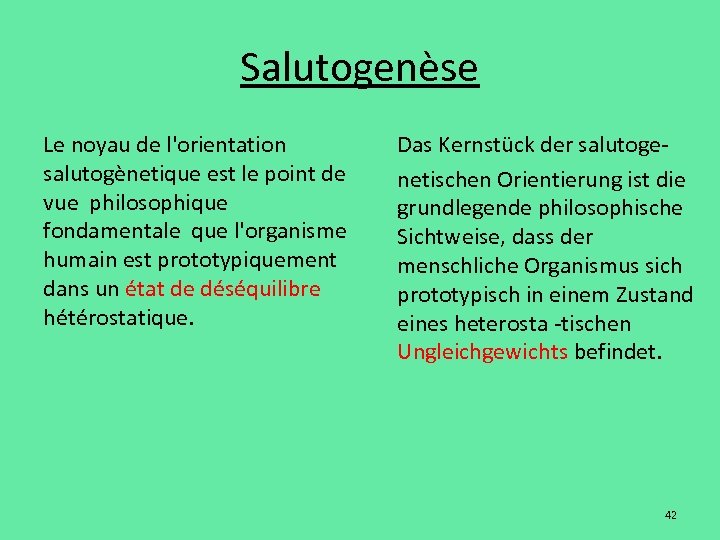 Salutogenèse Le noyau de l'orientation salutogènetique est le point de vue philosophique fondamentale que