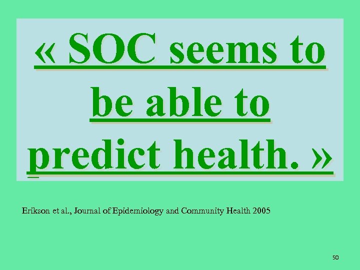  « SOC seems to be able to predict health. » Erikson et al.