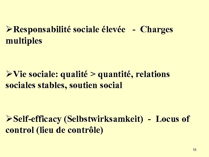 ØResponsabilité sociale élevée - Charges multiples ØVie sociale: qualité > quantité, relations sociales stables,
