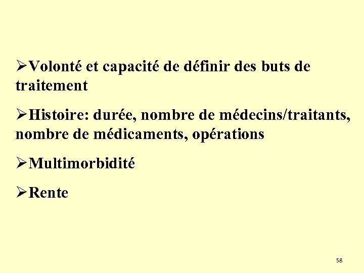 ØVolonté et capacité de définir des buts de traitement ØHistoire: durée, nombre de médecins/traitants,