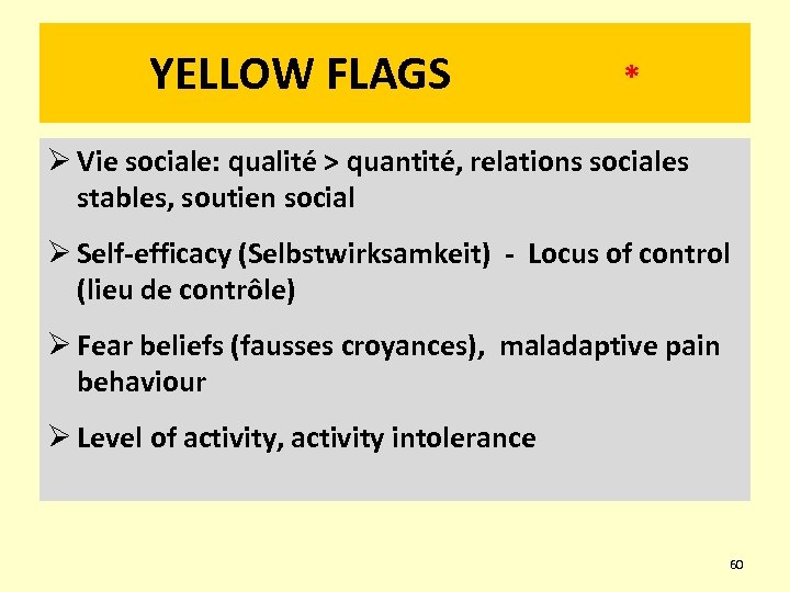 YELLOW FLAGS * Ø Vie sociale: qualité > quantité, relations sociales stables, soutien social