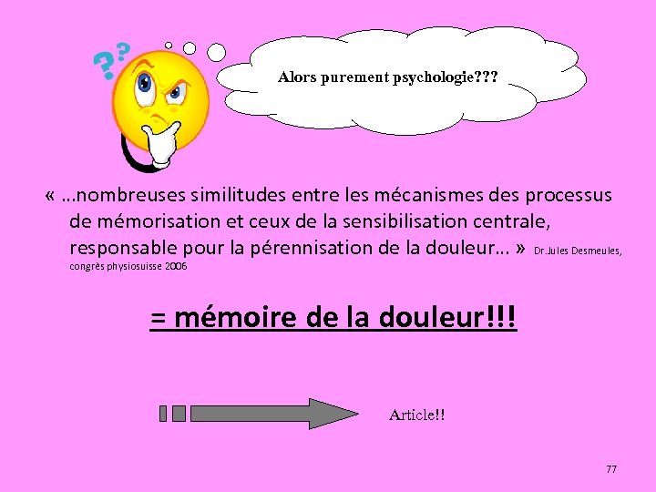 Alors purement psychologie? ? ? « …nombreuses similitudes entre les mécanismes des processus de