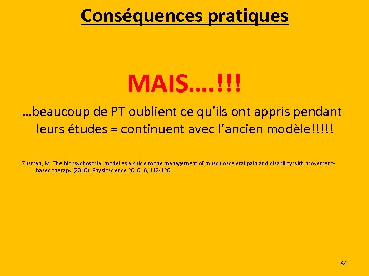 Conséquences pratiques MAIS…. !!! …beaucoup de PT oublient ce qu’ils ont appris pendant leurs