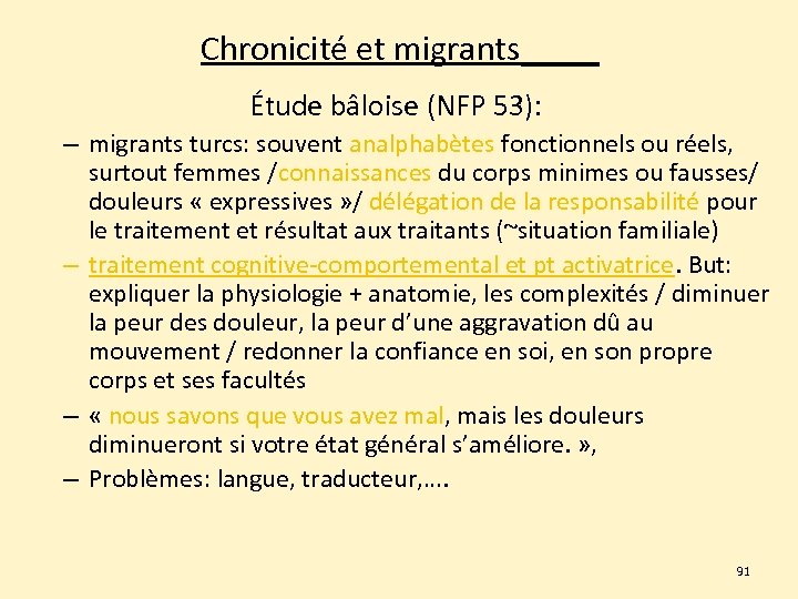 Chronicité et migrants Étude bâloise (NFP 53): – migrants turcs: souvent analphabètes fonctionnels ou