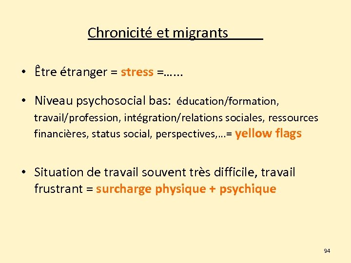 Chronicité et migrants • Être étranger = stress =…. . . • Niveau psychosocial