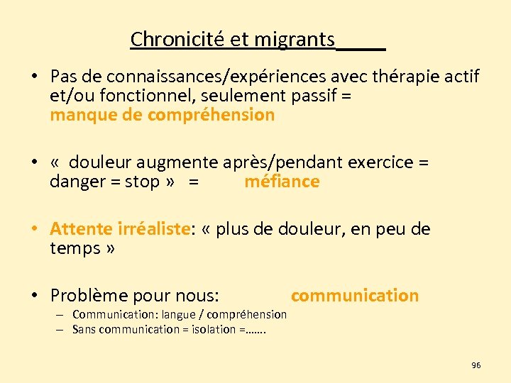 Chronicité et migrants • Pas de connaissances/expériences avec thérapie actif et/ou fonctionnel, seulement passif