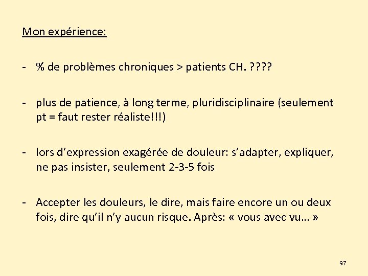 Mon expérience: - % de problèmes chroniques > patients CH. ? ? - plus