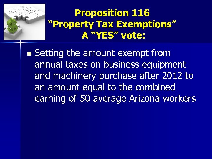 Proposition 116 “Property Tax Exemptions” A “YES” vote: n Setting the amount exempt from
