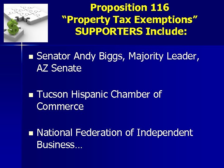 Proposition 116 “Property Tax Exemptions” SUPPORTERS Include: n Senator Andy Biggs, Majority Leader, AZ