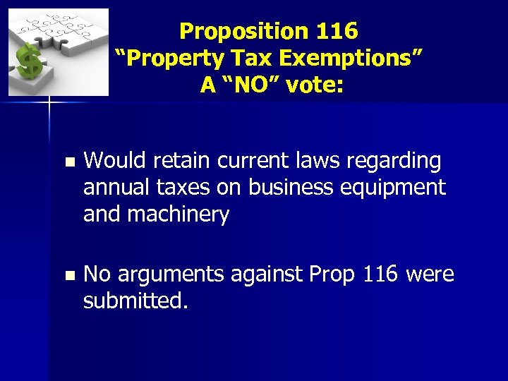 Proposition 116 “Property Tax Exemptions” A “NO” vote: n Would retain current laws regarding