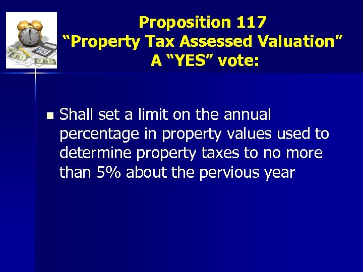 Proposition 117 “Property Tax Assessed Valuation” A “YES” vote: n Shall set a limit