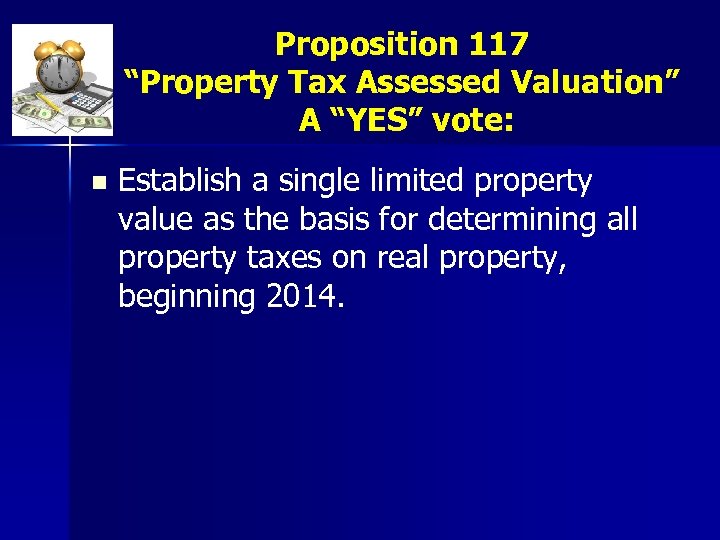 Proposition 117 “Property Tax Assessed Valuation” A “YES” vote: n Establish a single limited