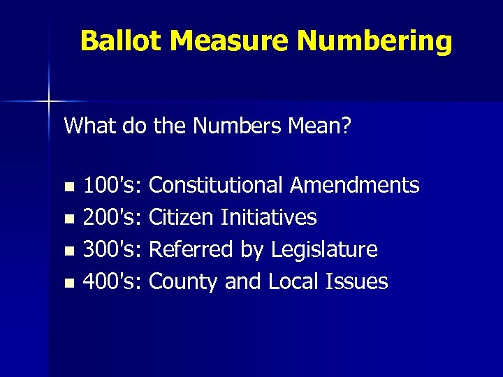 Ballot Measure Numbering What do the Numbers Mean? 100's: Constitutional Amendments n 200's: Citizen