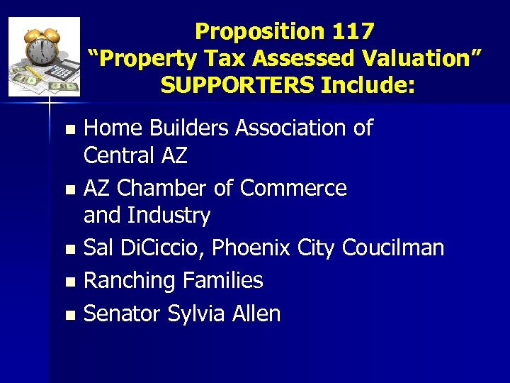 Proposition 117 “Property Tax Assessed Valuation” SUPPORTERS Include: Home Builders Association of Central AZ