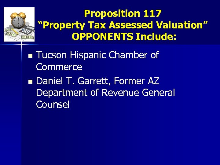 Proposition 117 “Property Tax Assessed Valuation” OPPONENTS Include: Tucson Hispanic Chamber of Commerce n
