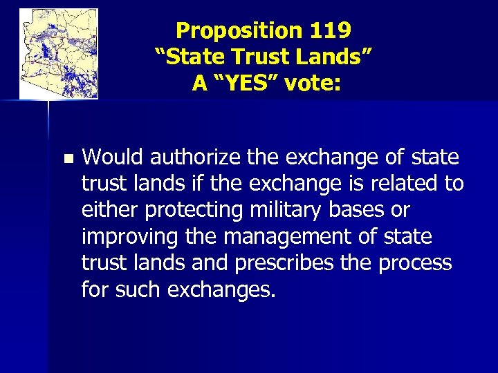 Proposition 119 “State Trust Lands” A “YES” vote: n Would authorize the exchange of