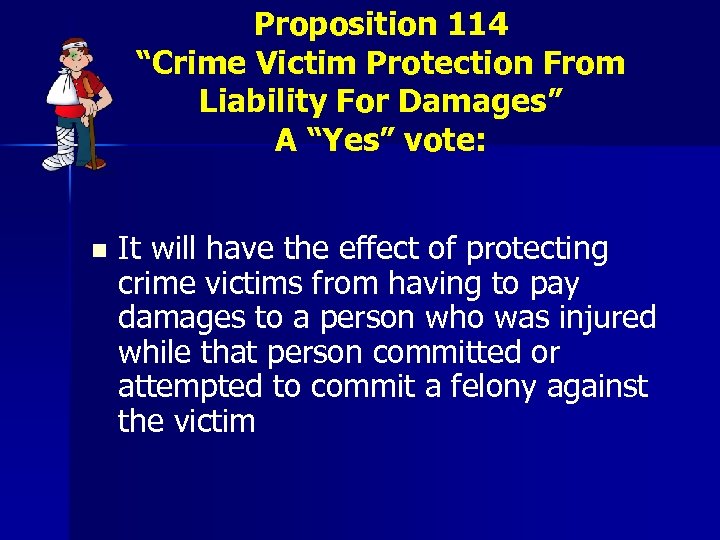 Proposition 114 “Crime Victim Protection From Liability For Damages” A “Yes” vote: n It