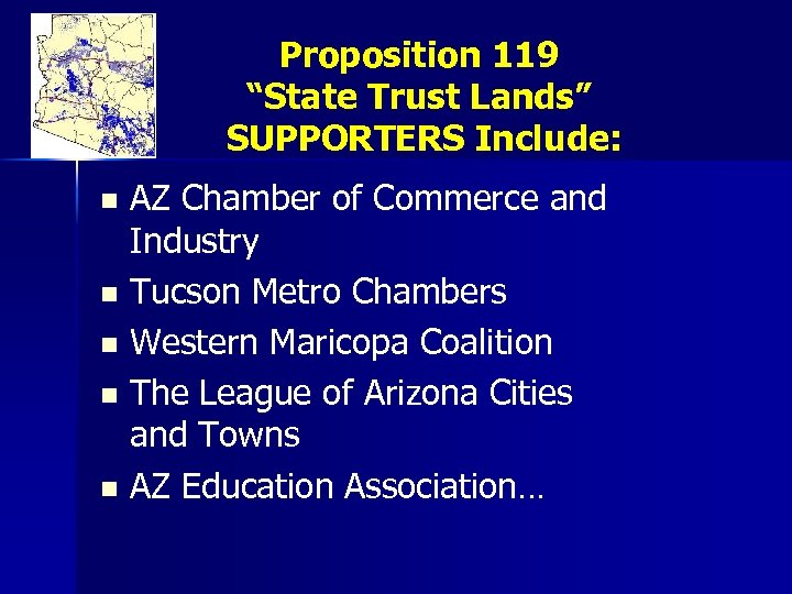Proposition 119 “State Trust Lands” SUPPORTERS Include: AZ Chamber of Commerce and Industry n