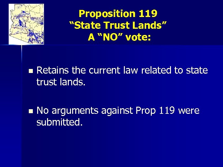 Proposition 119 “State Trust Lands” A “NO” vote: n Retains the current law related