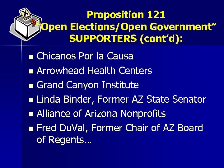Proposition 121 “Open Elections/Open Government” SUPPORTERS (cont’d): Chicanos Por la Causa n Arrowhead Health