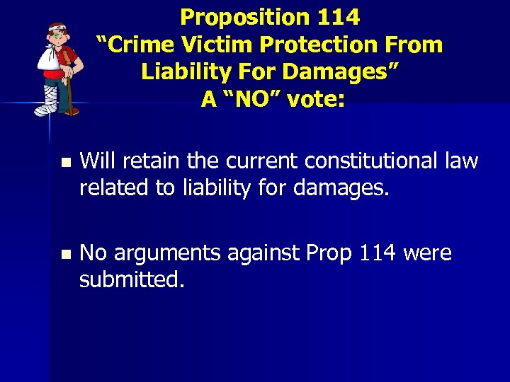 Proposition 114 “Crime Victim Protection From Liability For Damages” A “NO” vote: n Will