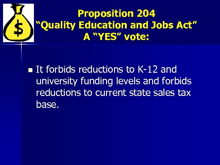Proposition 204 “Quality Education and Jobs Act” A “YES” vote: n It forbids reductions
