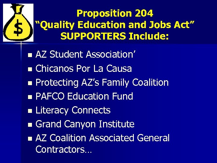 Proposition 204 “Quality Education and Jobs Act” SUPPORTERS Include: AZ Student Association’ n Chicanos