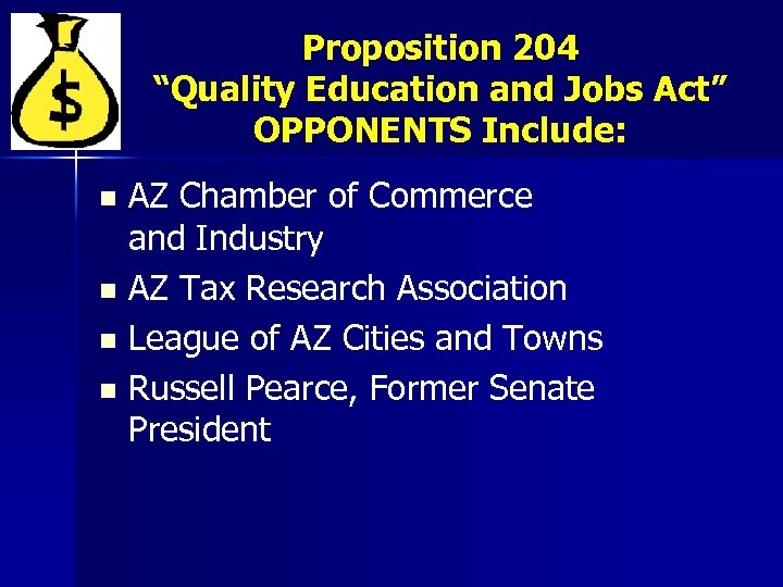 Proposition 204 “Quality Education and Jobs Act” OPPONENTS Include: AZ Chamber of Commerce and