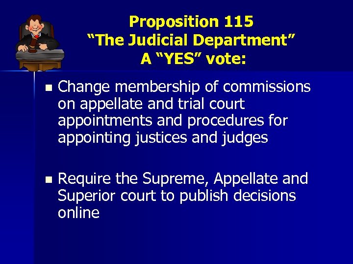 Proposition 115 “The Judicial Department” A “YES” vote: n Change membership of commissions on