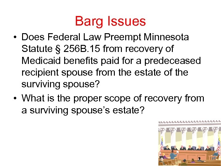 Barg Issues • Does Federal Law Preempt Minnesota Statute § 256 B. 15 from