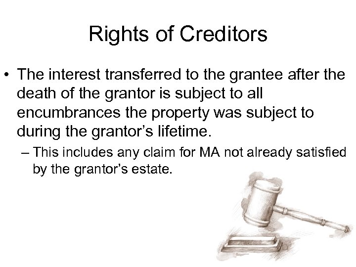 Rights of Creditors • The interest transferred to the grantee after the death of